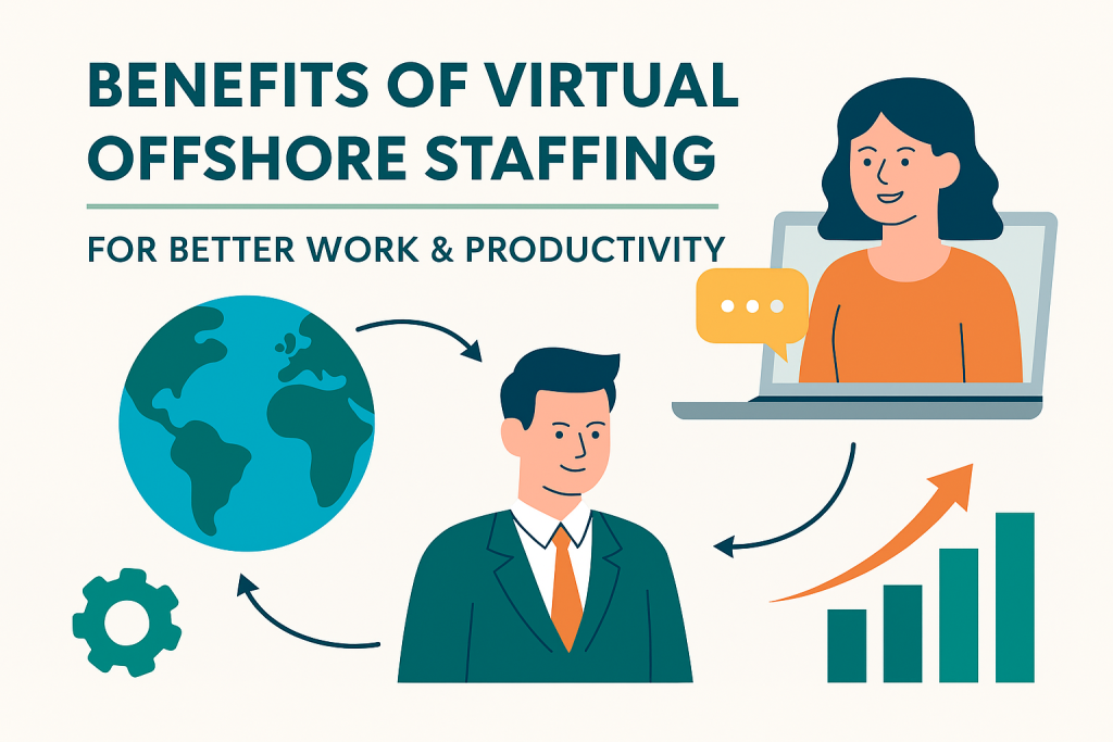 Benefit of Virtual Offshore Staffing In today’s busy business world, companies want to do better every day. So, they look for simple and smart solutions. One good solution is Virtual Offshore Staffing.

This article explains the Benefits of Virtual Offshore Staffing for better work. First, it helps businesses save time and money. Next, it helps teams work faster and more efficiently. Also, companies can get help from skilled workers around the world.

Because of this, many businesses now use offshore staff to improve their tasks and grow.
